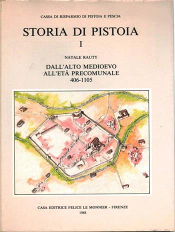 Storia di Pistoia. Vol. 1: Dall'Alto Medioevo all'Età precomunale (406-1105). - Natale Rauty - Libro Mondadori Education 1989, Storia della Toscana | Libraccio.it