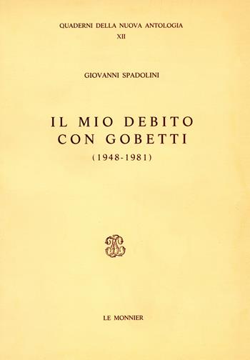 Il mio debito con Gobetti (1948-1981) - Giovanni Spadolini - Libro Mondadori Education 1981, Quaderni Nuova antologia | Libraccio.it