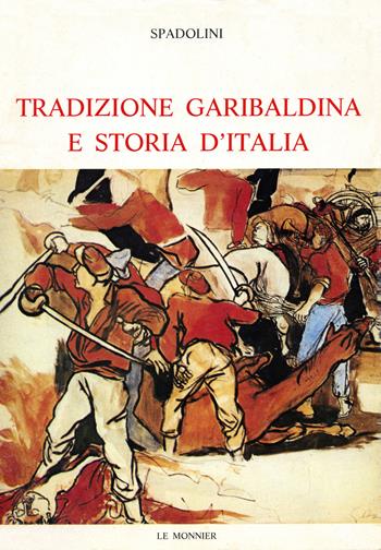 Tradizione garibaldina e storia d'Italia - Giovanni Spadolini - Libro Mondadori Education 1982, Quaderni Nuova antologia | Libraccio.it