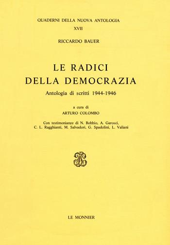 Le radici della democrazia. Scritti (1945-1946) - Riccardo Bauer - Libro Mondadori Education 1983, Quaderni Nuova antologia | Libraccio.it