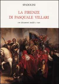 La firenze di Pasquale Villari - Giovanni Spadolini - Libro Mondadori Education 1989, Opere storiche illustrate | Libraccio.it