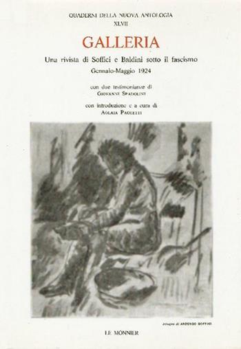 Galleria. Una rivista di Soffici e Baldini sotto il fascismo (gennaio-maggio 1924)  - Libro Mondadori Education 1992, Quaderni Nuova antologia | Libraccio.it