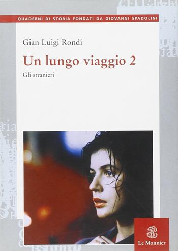 Un lungo viaggio. Vol. 2: Gli stranieri - Gian Luigi Rondi - Libro Mondadori Education 2001 | Libraccio.it