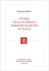 Storia della pubblica amministrazione in Italia - Francesco Bonini - Libro Mondadori Education 2004, Quaderni di storia | Libraccio.it