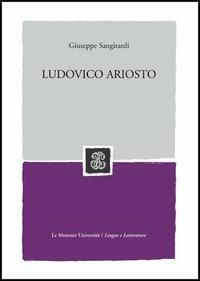 Ludovico Ariosto - Giuseppe Sangirardi - Libro Mondadori Education 2006 | Libraccio.it