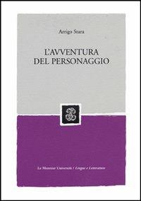 L' avventura del personaggio - Arrigo Stara - Libro Mondadori Education 2004 | Libraccio.it