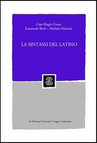 La sintassi del latino - Gian Biagio Conte, Emanuele Berti, Michela Mariotti - Libro Mondadori Education 2006, Sintesi | Libraccio.it