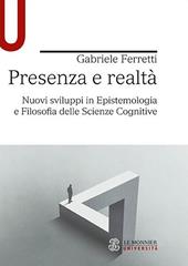 Presenza e realtà. Nuovi sviluppi in epistemologia e filosofia delle scienze cognitive