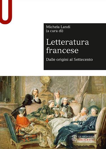 Letteratura francese. Vol. 1: Dalle origini al Settecento  - Libro Le Monnier Università 2021, Sintesi | Libraccio.it