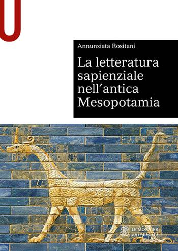 La letteratura sapienziale nell’antica Mesopotamia - Annunziata Rositani - Libro Le Monnier Università 2021, Sintesi | Libraccio.it