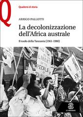 La decolonizzazione dell'Africa australe. Il ruolo della Tanzania (1961-1980)