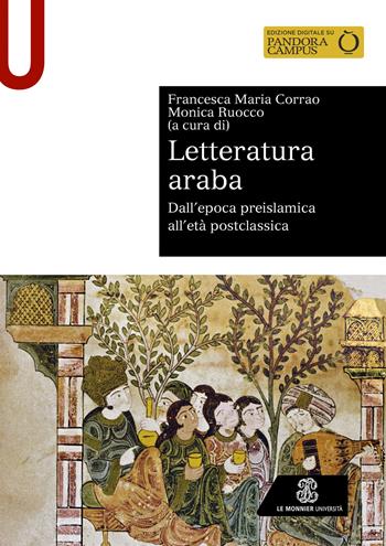 Letteratura araba. Dall’epoca preislamica all’età postclassica - Francesca Maria Corrao, Monica Ruocco - Libro Le Monnier Università 2024, Sintesi | Libraccio.it