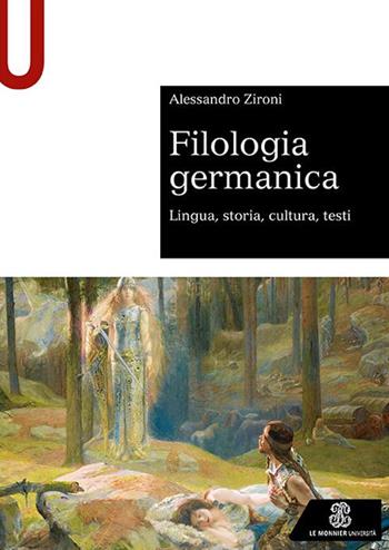 Filologia germanica. Lingua, storia, cultura, testi - Alessandro Zironi - Libro Le Monnier Università 2022, Sintesi | Libraccio.it