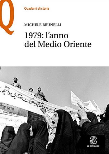 1979: l'anno del Medio Oriente - Michele Brunelli - Libro Le Monnier 2023, Quaderni di storia | Libraccio.it
