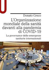 L' Organizzazione mondiale della sanità davanti alla pandemia di COVID-19. La governance delle emergenze sanitarie internazionali