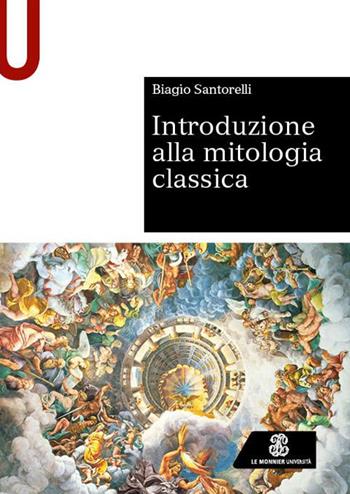 Introduzione alla mitologia classica - Biagio Santorelli - Libro Le Monnier Università 2024, Sintesi | Libraccio.it