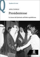 Presidentesse. Le donne del Quirinale nell’Italia repubblicana