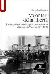 Volontari della libertà. L'arruolamento nei Gruppi di combattimento a Empoli e in Valdelsa (1944-1945)