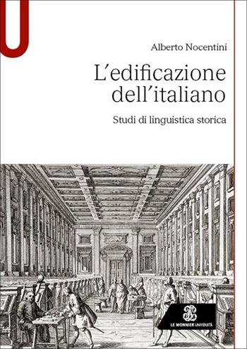 L'edificazione dell'italiano. Studi di linguistica storica - Alberto Nocentini - Libro Le Monnier Università 2025, Studi | Libraccio.it
