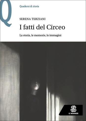I fatti del Circeo. La storia, le memorie, le immagini - Serena Terziani - Libro Le Monnier 2025, Quaderni di storia | Libraccio.it