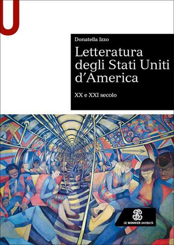 Letteratura degli Stati Uniti d’America. XX e XXI secolo - Donatella Izzo - Libro Le Monnier Università 2026 | Libraccio.it