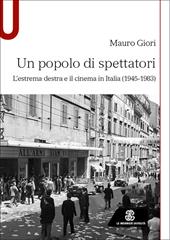 Un popolo di spettatori. L'estrema destra e il cinema in Italia (1945-1983)