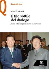 Il file sottile del dialogo. Storia della cooperazione tra le due Coree