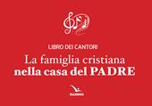 La famiglia cristiana nella casa del Padre. Libro dei cantori