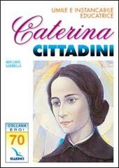 Caterina Cittadini. Umile e instancabile educatrice