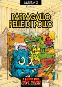 Pappagallo pelle di pollo. Le canzoni del menestrello - Enzo Ponzio - Libro Editrice Elledici 1996, I libri del far fare | Libraccio.it