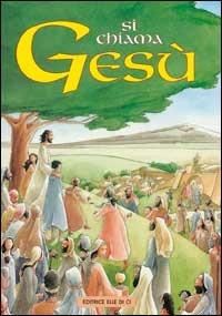Si chiama Gesù  - Libro Editrice Elledici 1996 | Libraccio.it