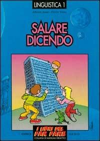 Salare dicendo. Ginnastica verbale per sgranchire la fantasia - Alberto Arato, Flavio Troisi, Flavio Troisi - Libro Editrice Elledici 1997, I libri del far fare | Libraccio.it