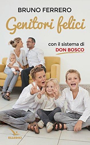 Genitori felici con il sistema di don Bosco - Bruno Ferrero - Libro Editrice Elledici 1997 | Libraccio.it