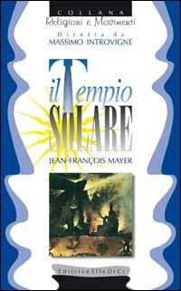 Il tempio solare - Jean-François Mayer - Libro Editrice Elledici 1997, Religioni e movimenti | Libraccio.it