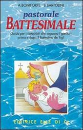 Pastorale battesimale. Per i catechisti che seguono i genitori prima e dopo il battesimo dei figli