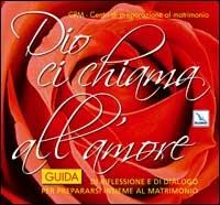 Dio ci chiama all'amore. Guida di riflessione e di dialogo per prepararsi insieme al matrimonio  - Libro Editrice Elledici 2004, Preparazione al matrimonio | Libraccio.it