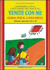 Lavoriamo con il catechismo dei fanciulli «Venite con me». Guida per il catechista alle schede operative 3 e 4 - Franca Feliziani Kannheiser - Libro Editrice Elledici 1997, Sussidi catechismo iniziazione cristiana dei fanciulli | Libraccio.it