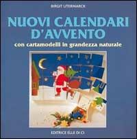 Nuovi calendari d'Avvento. Con cartamodelli in grandezza naturale - Birgit Utermarck - Libro Editrice Elledici 1997 | Libraccio.it