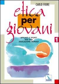 Etica per giovani. Appunti e spunti per una educazione morale - Carlo Fiore - Libro Editrice Elledici 1998 | Libraccio.it