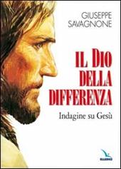 Il dio della differenza. Indagine su Gesù