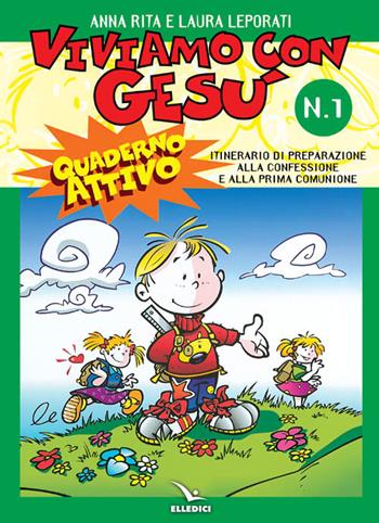 Viviamo con Gesù. Itinerario di preparazione alla confessione e alla prima comunione. Quaderno attivo per il catechismo «Io sono con voi». Vol. 1 - Anna R. Leporati, Laura Leporati, Anna Rita Leporati - Libro Editrice Elledici 1997, Sussidi catechismo iniziazione cristiana dei fanciulli | Libraccio.it