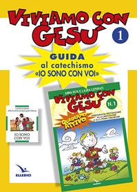 Viviamo con Gesù. Guida al catechismo «Io sono con voi». Primo anno. Vol. 1 - Laura Leporati, Anna R. Leporati, Anna Rita Leporati - Libro Editrice Elledici 1998, Sussidi catechismo iniziazione cristiana dei fanciulli | Libraccio.it