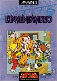 L'inventavideo. Giochi ed esperimenti con il videoregistratore e la telecamera - Enrico Venditti - Libro Editrice Elledici 1999, I libri del far fare | Libraccio.it