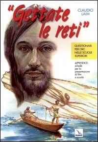 Gettate le reti. Questionari per l'Irc nelle scuole superiori. Appendice: schede per la presentazione di film a scuola - Claudio Laim - Libro Editrice Elledici 1998, Strumenti per l'IRC | Libraccio.it