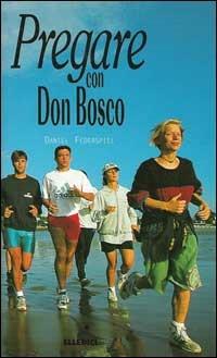 Pregare con don Bosco - Daniel Federspiel - Libro Editrice Elledici 1998, Opuscoli per pregare | Libraccio.it