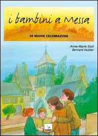 I bambini a messa. 20 nuove celebrazioni - Anne-Marie Stoll, Bernard Hubler, Bernard Hubler - Libro Editrice Elledici 1998 | Libraccio.it