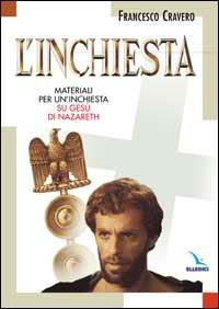 L'inchiesta. Materiali per un'inchiesta su Gesù di Nazareth. Con videocassetta. Inchiesta - Francesco Cravero - Libro Editrice Elledici 1999 | Libraccio.it