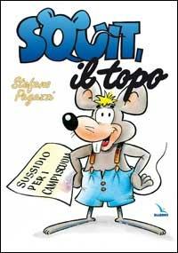 Squit, il topo. Sussidio per campi-scuola - Stefano Pagazzi - Libro Editrice Elledici 1999 | Libraccio.it