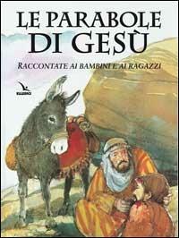 Le parabole di Gesù. Raccontate ai bambini e ai ragazzi - Patricia M. St. John, Tony Morris, Tony Morris - Libro Editrice Elledici 2006 | Libraccio.it
