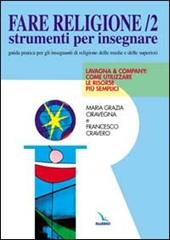 Fare religione. Guida pratica per gli insegnanti di religione delle medie e delle superiori. Vol. 2: Lavagna e company...